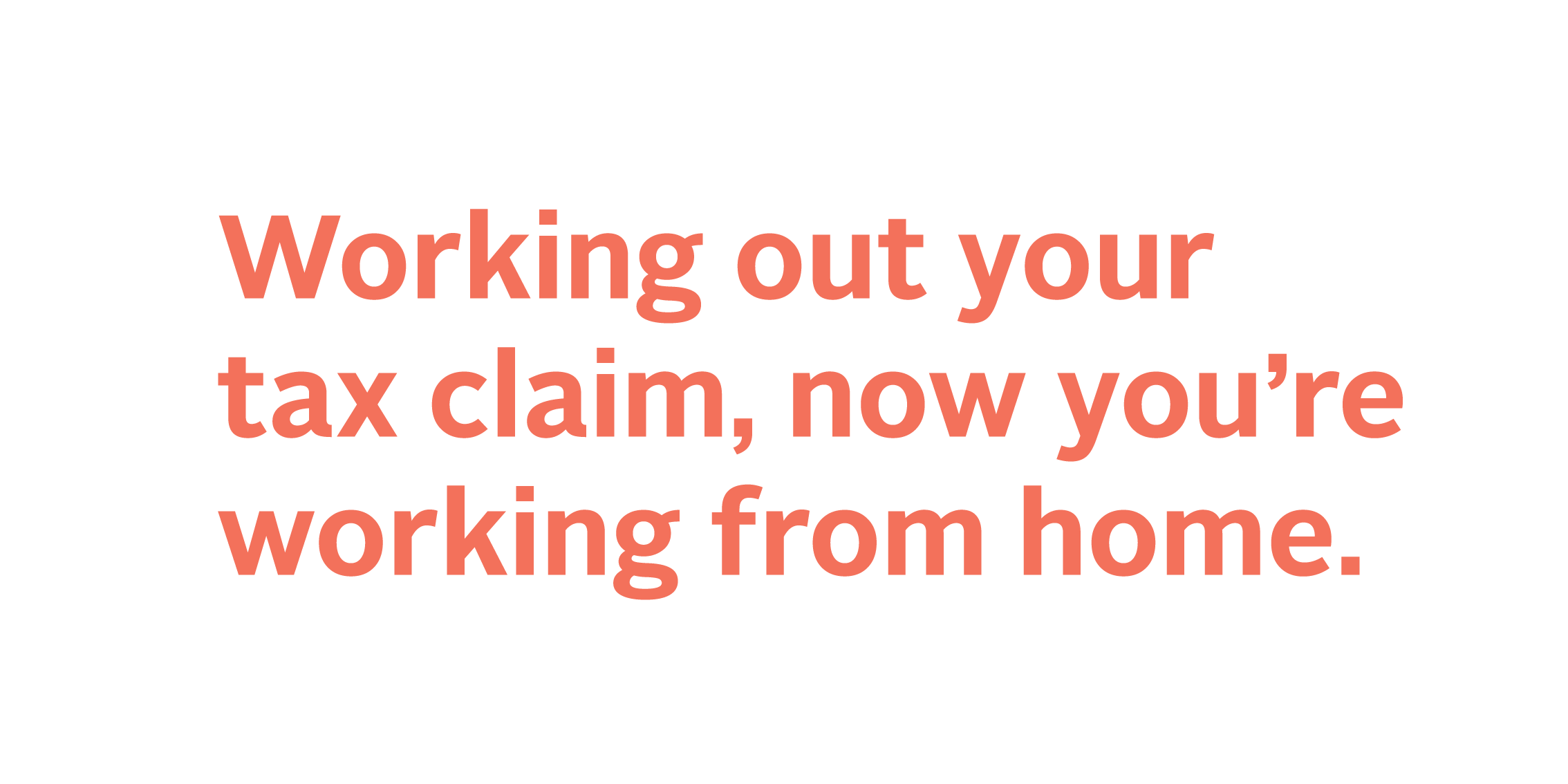 Working out your tax claim, now you’re working from home.
