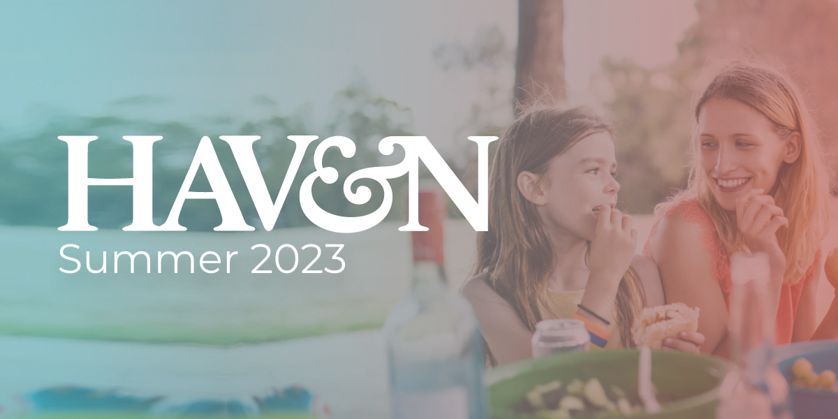 Welcome to the Summer edition of Haven